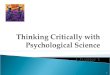 1. What is Critical Thinking?  Critical thinking is a type of reasonable, reflective thinking that is aimed at deciding what to believe or what to do