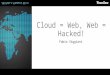 Cloud = Web, Web = Hacked! Fabio Viggiani. Why Web Apps? Every organization exposes web apps Most common entry point Image source: 