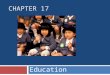 CHAPTER 17 Education. Chapter Outline  Education for a Changing World  Attainment, Achievement, and Equality  The Structure of Educational Institutions