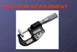 PRECISION MEASURMENT. Vocabulary 1.British imperial (U.S.) Systems 11.)00.1 2.Metric system 12.)inside micrometer 3.Psi 13.)dial caliper 4.Foot- pounds
