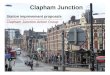 Clapham Junction Action Group – Clapham Junction Station improvement proposals – 10 Jan. 2010 1 Station improvement proposals Clapham Junction Clapham