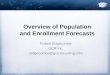 Overview of Population and Enrollment Forecasts Robert Edgecombe GCR Inc. redgecombe@gcrconsulting.com