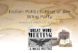Indian Politics, Rise of the Whig Party American History Ch 6 Sec 1