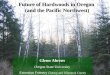 Future of Hardwoods in Oregon (and the Pacific Northwest) Glenn Ahrens Oregon State University Extension Forestry Clatsop and Tillamook County