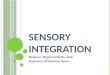 S ENSORY I NTEGRATION Reduce Hyperactivity and Improve Attention Span