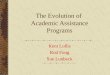 The Evolution of Academic Assistance Programs Kent Lollis Rod Fong Sue Lunbeck