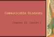 Communicable Diseases Chapter 12: Lesson 1. BELL ACTIVITY List as many different diseases as you can