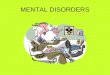MENTAL DISORDERS Facing Problems IDENTIFY YOUR PROBLEM DETERMINE IF IT IS TEMPORARY OR PERSISITENT
