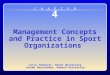 Chapter 4 4 Management Concepts and Practice in Sport Organizations Lucie Thibault, Brock University Jerome Quarterman, Howard University C H A P T E R