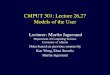 CMPUT 301: Lecture 26,27 Models of the User Lecturer: Martin Jagersand Department of Computing Science University of Alberta Notes based on previous courses