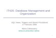 1 IT420: Database Management and Organization SQL Views, Triggers and Stored Procedures 17 February 2006 Adina Crăiniceanu adina