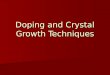 Doping and Crystal Growth Techniques. Types of Impurities Substitutional Impurities Substitutional Impurities –Donors and acceptors –Isoelectronic Defects