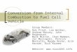 Conversion from Internal Combustion to Fuel Cell Vehicle Group Members: Rob Pliml, Lee Walker, Andrew Massey, John Regenauer, Mark Mutton, Chad Mammen,