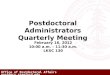Office of Postdoctoral Affairs postdocs.stanford.edu February 16, 2012 10:00 a.m. – 11:30 a.m. LKSC 130 Postdoctoral Administrators Quarterly Meeting