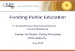 Funding Public Education F. Scott McCown, Executive Director mccown@cppp.org Center for Public Policy Priorities  July 2011 mccown@cppp.org