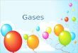 Gases. Essential Questions What are the properties of gases? What does kinetic molecular theory mean to me? How are temperature, pressure, and volume