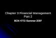 Chapter 3 Financial Management Part 2 BCN 4772 Summer 2007