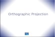 Orthographic Projection. 2 Technical Drawing 13 th Edition Giesecke, Mitchell, Spencer, Hill Dygdon, Novak, Lockhart © 2009 Pearson Education, Upper Saddle