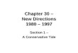 Chapter 30 – New Directions 1980 – 1997 Section 1 – A Conservative Tide