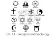 Ch. 14 – Religion and Sociology. The Sociological Meaning of Religion Religion – a unified system of beliefs and practices concerned with sacred things