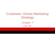 Customer- Driven Marketing Strategy Chapter: 7 Lec: 6c