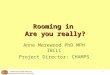 Anne Merewood PhD MPH IBCLC Project Director: CHAMPS Rooming in Are you really? 1