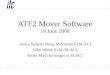 ATF2 Mover Software 19 June 2008 Janice Nelson, Doug McCormick (SLAC) Glen White (LAL/SLAC) Justin May (no longer at SLAC)