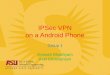 IPSec VPN on a Android Phone Group 1 Avinash Bhashyam Axel Christiansen