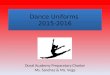 Dance Uniforms 2015-2016 Doral Academy Preparatory Charter Ms. Sanchez & Ms. Vega