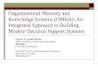 Organizational Memory and Knowledge Systems (OMKS): An Integrated Approach to Building Modern Decision Support Systems Francis K. Andoh-Baidoo State University