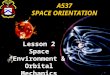 Lesson 2 Space Environment & Orbital Mechanics A537 SPACE ORIENTATION