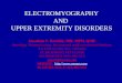 ELECTROMYOGRAPHY AND UPPER EXTREMITY DISORDERS Jonathan S. Rutchik, MD, MPH, QME Neurology, Neurotoxicology, Occupational and Environmental Medicine San