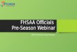 FHSAA Officials Pre-Season Webinar 2015-16 Soccer Sport Season2015-16 Soccer Sport Season
