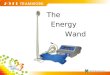 The Energy Wand. The Energy Wand is designed to be used in conjunction with the E-Power to unblock the “Chi” blockage in these pathways through the Negative