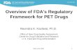SNM June 20091 Overview of FDA's Regulatory Framework for PET Drugs Ravindra K. Kasliwal, Ph.D. Office of New Drug Quality Assessment Center for Drug Evaluation