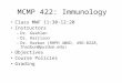 MCMP 422: Immunology Class MWF 11:30-12:20 Instructors –Dr. Geahlen –Dr. Harrison –Dr. Hazbun (RHPH 406D, 496-8228, thazbun@purdue.edu) Objectives Course