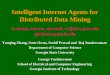 Intelligent Internet Agents for Distributed Data Mining {yzhang, sowen, sprasad, raj}@cs.gsu.edu gjv@ece.gatech.edu Yanqing Zhang, Scott Owen, Sushil Prasad