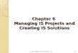 Chapter 6 Managing IS Projects and Creating IS Solutions © John Wiley & Sons Canada, Ltd.6-1
