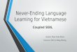 Never-Ending Language Learning for Vietnamese Student: Phạm Xuân Khoái Instructor: PhD Lê Hồng Phương Coupled SEAL