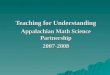 Teaching for Understanding Appalachian Math Science Partnership 2007-2008