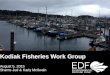 Kodiak Fisheries Work Group August 5, 2015 Shems Jud & Karly McIlwain