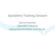 Sandyford Training Session Seona Hamilton Specialist Librarian seona.hamilton@ggc.scot.nhs.uk