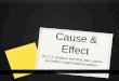 Cause & Effect RC 2.3: Analyze text that uses cause- and-effect organizational pattern
