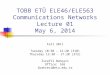 TOBB ETÜ ELE46/ELE563 Communications Networks Lecture 01 May 6, 2014 Fall 2011 Tuesday 10:30 – 12:20 (310) Thursday 15:30 – 17:20 (372) İsrafil Bahçeci