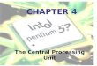 CHAPTER 4 The Central Processing Unit. Chapter Overview Microprocessors Replacing and Upgrading a CPU