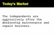 The independents are aggressively after the dealership maintenance and repair business