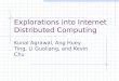 Explorations into Internet Distributed Computing Kunal Agrawal, Ang Huey Ting, Li Guoliang, and Kevin Chu