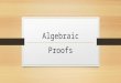 Algebraic Proofs. What does that mean? In slightly less math nerd terms Addition Property – adding the same value to both sides of the equation Subtraction