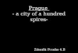 Prague - a city of a hundred spires- Zdeněk Proske 4.B