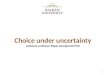 Choice under uncertainty Assistant professor Bojan Georgievski PhD 1
